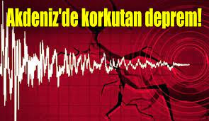 AKDENİZ'DE 4,4 BÜYÜKLÜĞÜNDE DEPREM