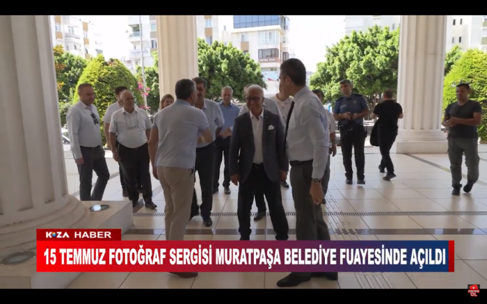 15 TEMMUZ FOTOĞRAF SERGİSİ MURATPAŞA BELEDİYE FUAYESİNDE AÇILDI