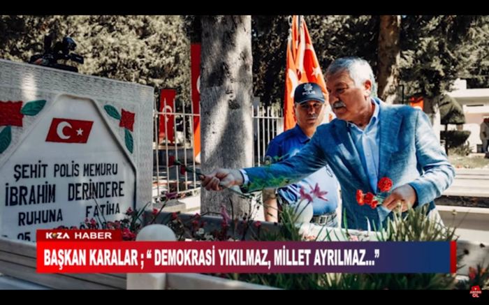 BAŞKAN KARALAR ; “ DEMOKRASİ YIKILMAZ, MİLLET AYRILMAZ…”