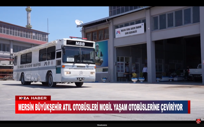 MERSİN BÜYÜKŞEHİR ATIL OTOBÜSLERİ MOBİL YAŞAM OTOBÜSLERİNE ÇEVİRİYOR