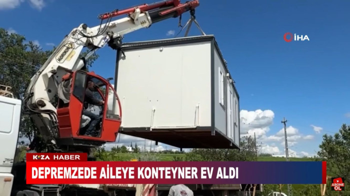 DEPREMZEDE AİLEYE KONTEYNER EV ALDI